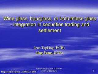 Wine glass, hourglass, or bottomless glass - integration in securities trading and settlement