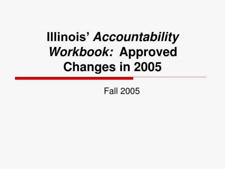 illinois accountability workbook approved changes in 2005