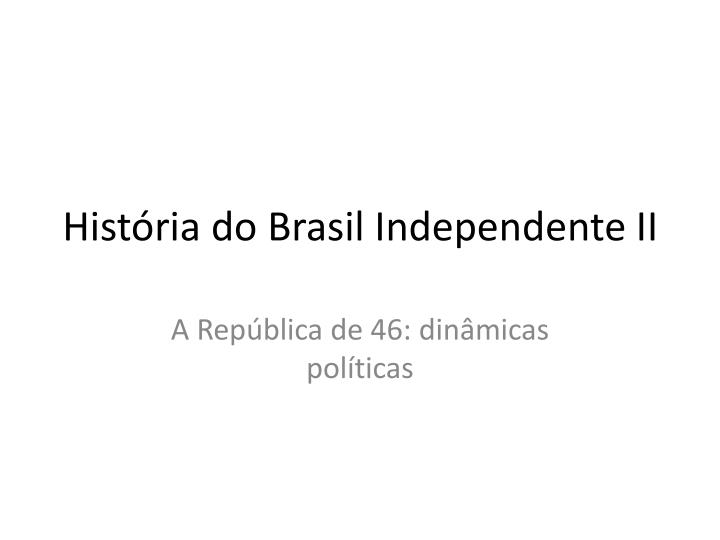 hist ria do brasil independente ii