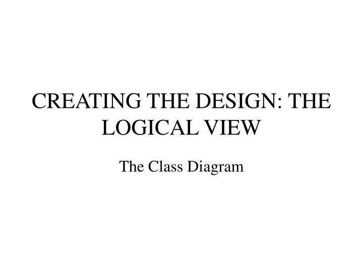 creating the design the logical view