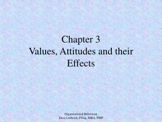 Chapter 3 Values, Attitudes and their Effects