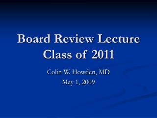 Board Review Lecture Class of 2011