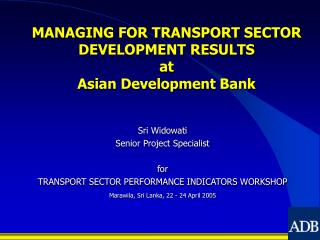 MANAGING FOR TRANSPORT SECTOR DEVELOPMENT RESULTS at Asian Development Bank