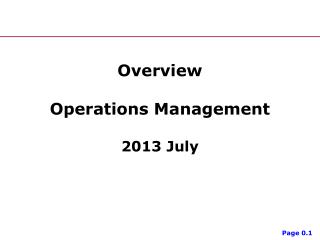 Overview Operations Management 2013 July