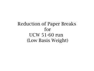 Reduction of Paper Breaks for UCW 51-60 run (Low Basis Weight)