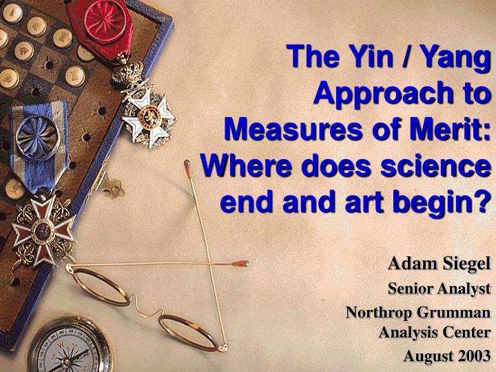 the yin yang approach to measures of merit where does science end and art begin