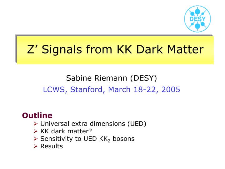 z signals from kk dark matter