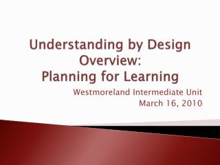 Understanding by Design Overview: Planning for Learning