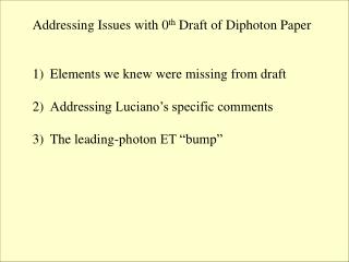 Addressing Issues with 0 th Draft of Diphoton Paper Elements we knew were missing from draft