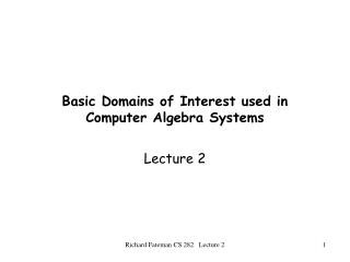 Basic Domains of Interest used in Computer Algebra Systems