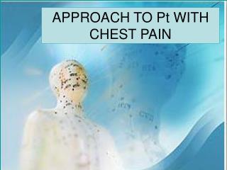 APPROACH TO Pt WITH CHEST PAIN