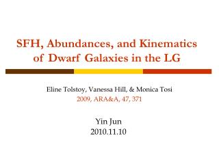 SFH, Abundances, and Kinematics of Dwarf Galaxies in the LG