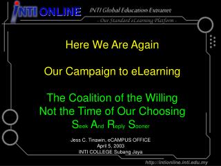 Here We Are Again Our Campaign to eLearning The Coalition of the Willing
