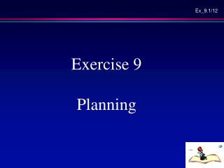 Exercise 9 Planning