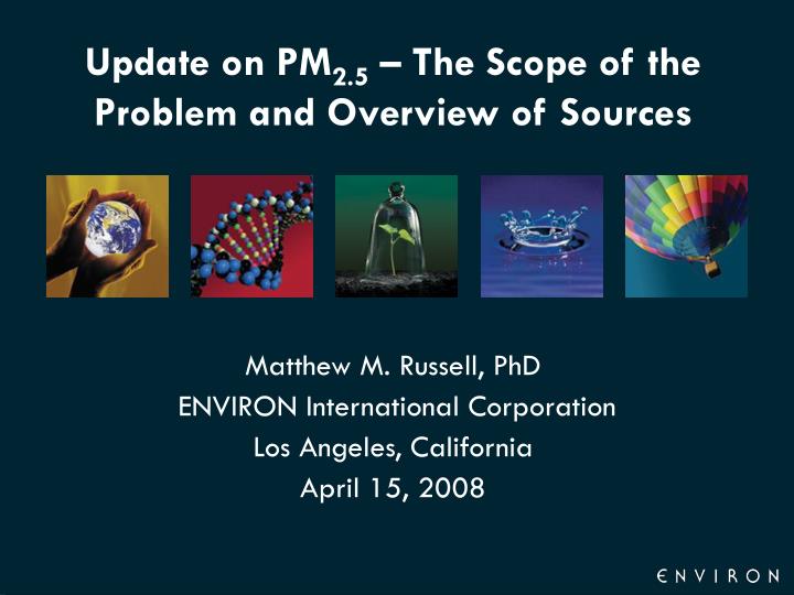 update on pm 2 5 the scope of the problem and overview of sources
