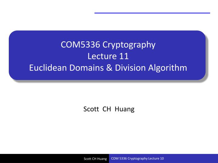 com5336 cryptography lecture 11 euclidean domains division algorithm