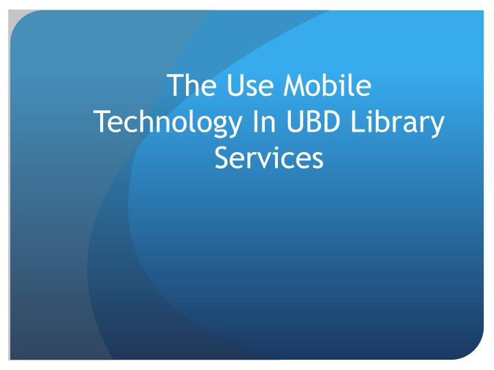 the use mobile technology in ubd library services