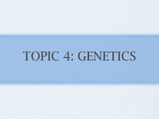 topic 4 genetics