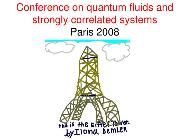 conference on quantum fluids and strongly correlated systems paris 2008