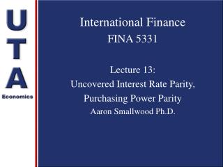 International Finance FINA 5331 Lecture 13: Uncovered Interest Rate Parity,