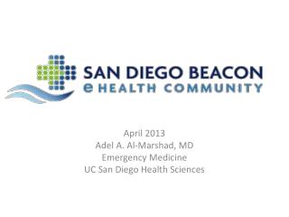 April 2013 Adel A. Al-Marshad, MD Emergency Medicine UC San Diego Health Sciences