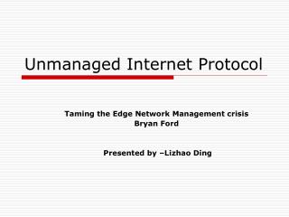 Unmanaged Internet Protocol