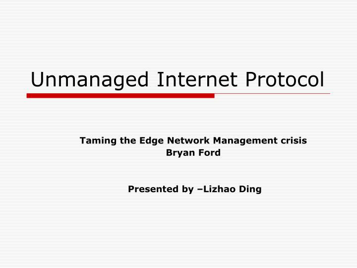 taming the edge network management crisis bryan ford presented by lizhao ding