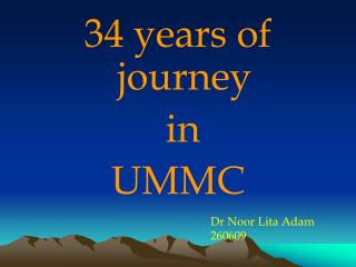 34 years of journey in UMMC