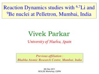 Reaction Dynamics studies with 6,7 Li and 9 Be nuclei at Pelletron, Mumbai, India