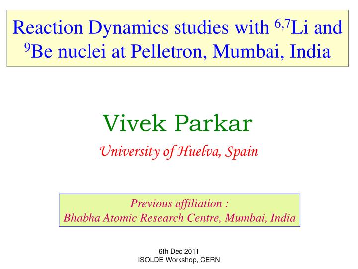 reaction dynamics studies with 6 7 li and 9 be nuclei at pelletron mumbai india