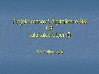 projekt masov digitalizace nk r kalukalce objem
