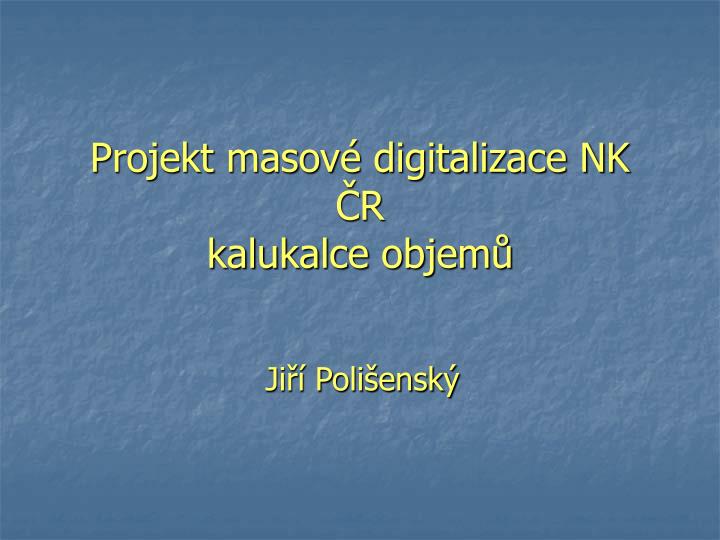 projekt masov digitalizace nk r kalukalce objem