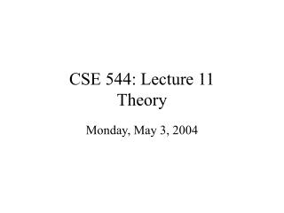 CSE 544: Lecture 11 Theory