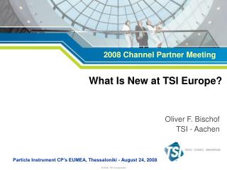 What Is New at TSI Europe?
