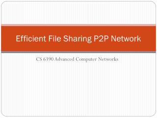 Efficient File Sharing P2P Network
