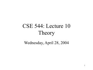CSE 544: Lecture 10 Theory