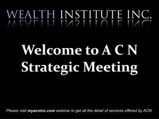 Please visit myacninc webinar to get all the detail of services offered by ACN.