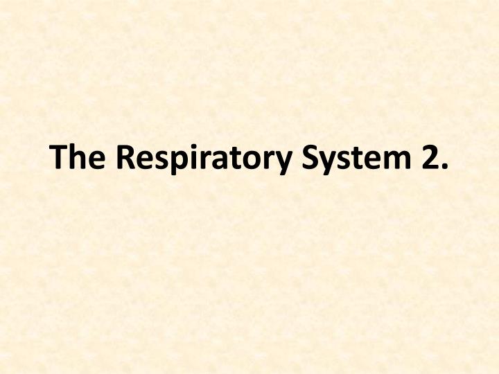 the respiratory system 2
