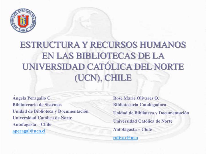 estructura y recursos humanos en las bibliotecas de la universidad cat lica del norte ucn chile