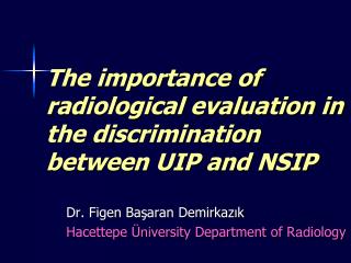 The importance of radiological evaluation in the discrimination between UIP and NSIP