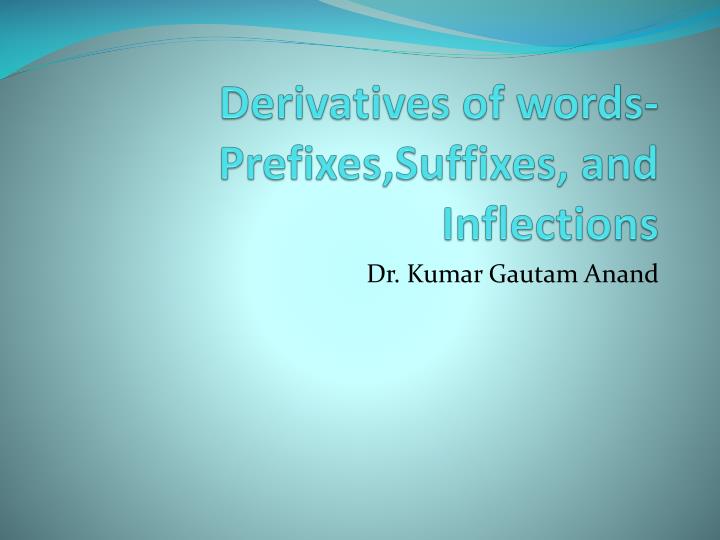 derivatives of words prefixes suffixes and inflections