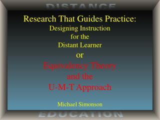 Research That Guides Practice: Designing Instruction for the Distant Learner or Equivalency Theory
