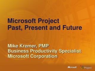 Microsoft Project Past, Present and Future
