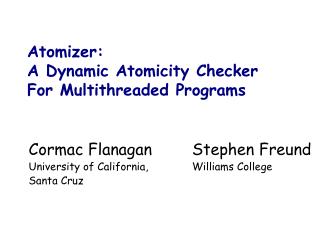 Atomizer: A Dynamic Atomicity Checker For Multithreaded Programs