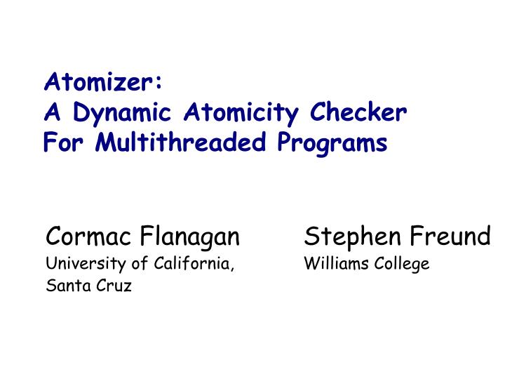 atomizer a dynamic atomicity checker for multithreaded programs
