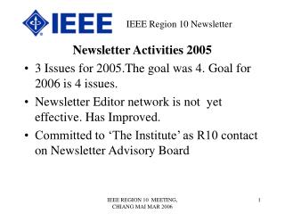 Newsletter Activities 2005 3 Issues for 2005.The goal was 4. Goal for 2006 is 4 issues.