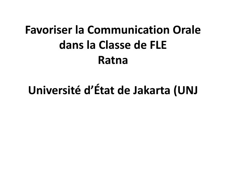 favoriser la communication orale dans la classe de fle ratna universit d tat de jakarta unj