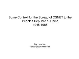 Some Context for the Spread of CSNET to the Peoples Republic of China 1945-1985