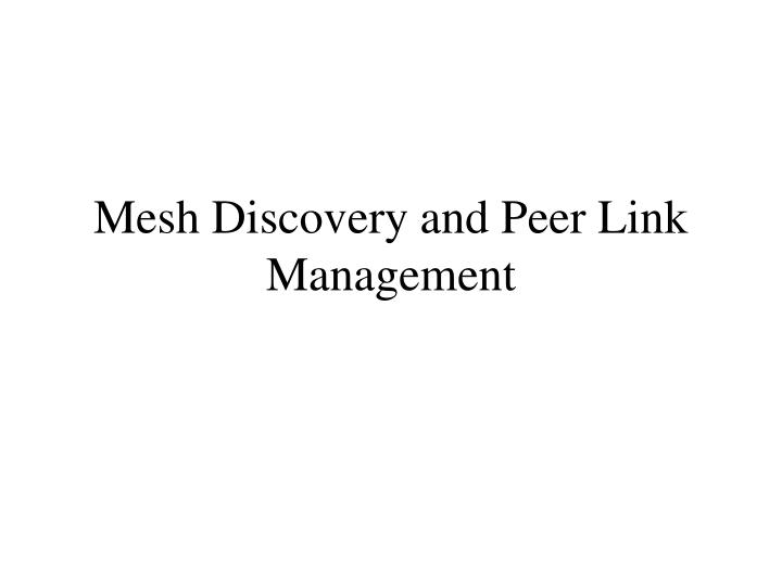 mesh discovery and peer link management