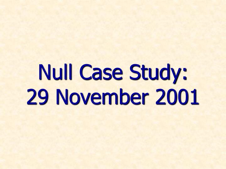 null case study 29 november 2001